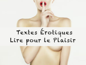 Textes Erotiques pour le Plaisir