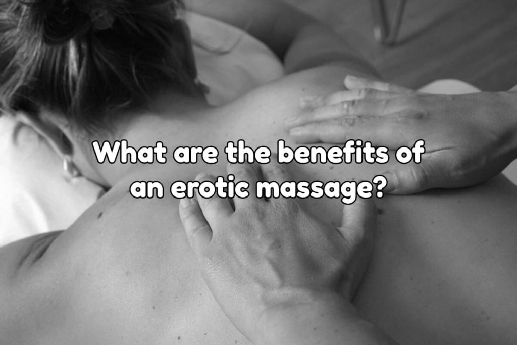 What are the benefits of an erotic massage