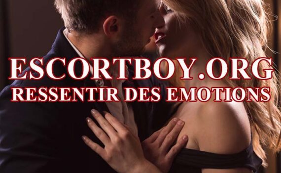 ressentir des emotions - escort boy paris
